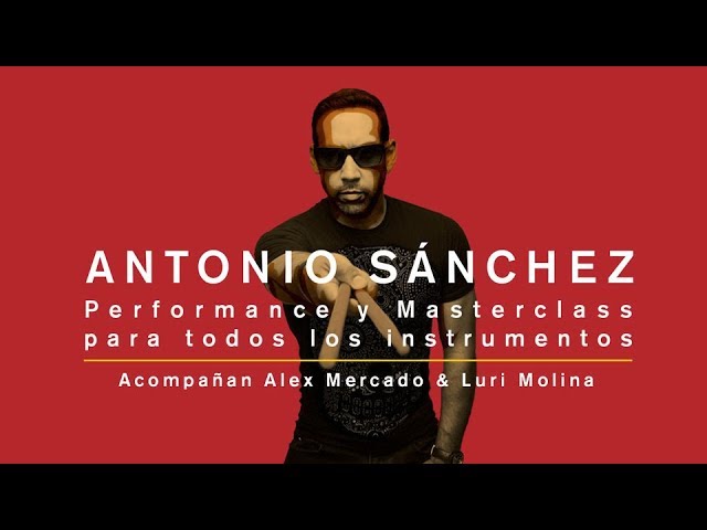 ANTONIO SÁNCHEZ |  Performance y Masterclass para todos los instrumentos