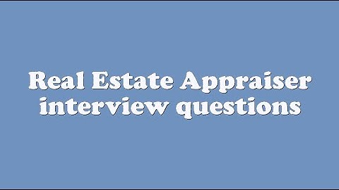 Real Estate Appraiser interview questions