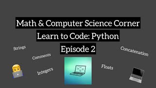 Famous Learn to Code: Python | Episode 2 | Strings, Integers, Floats, Concatenation, and Comments Profile