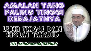 Download Lagu Amalan Yang Paling Tinggi Derajatnya, Di atas Sholat Tahajud || KH. MUHAMMAD BAKHIET, Barabai MP3 Download Lagu Amalan Yang Paling Tinggi Derajatnya, Di atas Sholat Tahajud || KH. MUHAMMAD BAKHIET, Barabai MP3