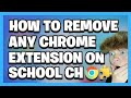 How to remove any chrome extension on school chromebook