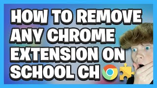 How To REMOVE ANY CHROME EXTENSION On School Chromebook!