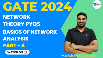 Network Theory PYQs | Basics of Network Analysis | Part 4 | GATE 2024 | Manish Kumar Singh