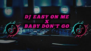 DJ EASY ON ME X BABY DON'T GO X LILY REMIX || FULL BASS TERBARU