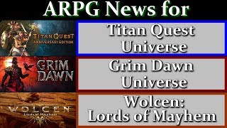 ARPGs of 2019 - News for Updates - Titan Quest - Grim Dawn - Wolcen: Lords of Mayhem