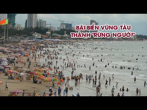 Video Bãi biển Vũng Tàu thành RỪNG NGƯỜI vì 100.000 khách đổ... - youtube
