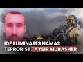 Idf eliminates senior hamas terrorist taysir mubasher in airstrike