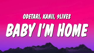 Odetari, Kanii & 9lives - BABY I’M HOME (Lyrics) Resimi