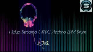 Remix Hidup Bersama ( XPDC )*Techno EDM Drum Mix by DJ Sam