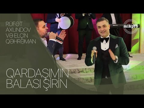 Rüfət Axundov və Elçin Qəhrəman — Qardaşımın Balası Şirin