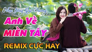 Anh Về Miền Tây Remix 2018 - Nhạc Sống Thôn Quê Miền Tây Sông Nước - LK Áo Mới Cà Mau #44 #44