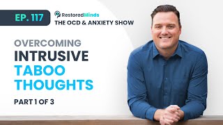 Overcoming Intrusive “Taboo” Thoughts (Part 1 of 3)