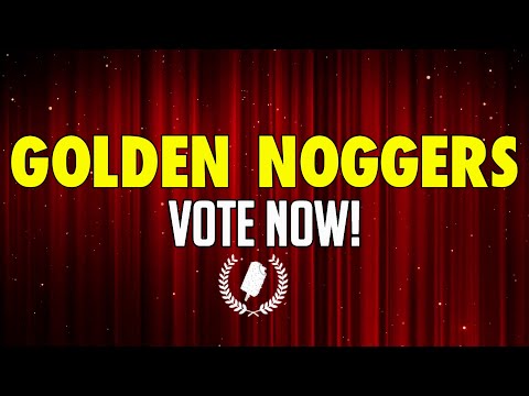  VOTE in the OSW GOLDEN NOGGER AWARDS! [VOTING CLOSED] -  VOTE in the OSW GOLDEN NOGGER AWARDS! [VOTING CLOSED]