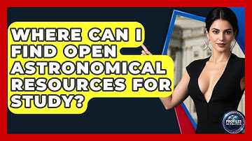 Where Can I Find Open Astronomical Resources for Study? - Profiles in Politics