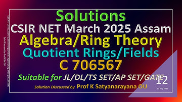 CSIR NET 2025 Assam | Quotiëntringen/velden | Ringtheorie | C 706567 | Oplossing besproken door P...