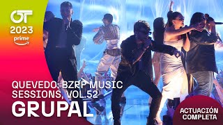 “QUEVEDO: BZRP MUSIC SESSIONS, VOL.52”  GRUPAL | GALA 6 | #OT2023