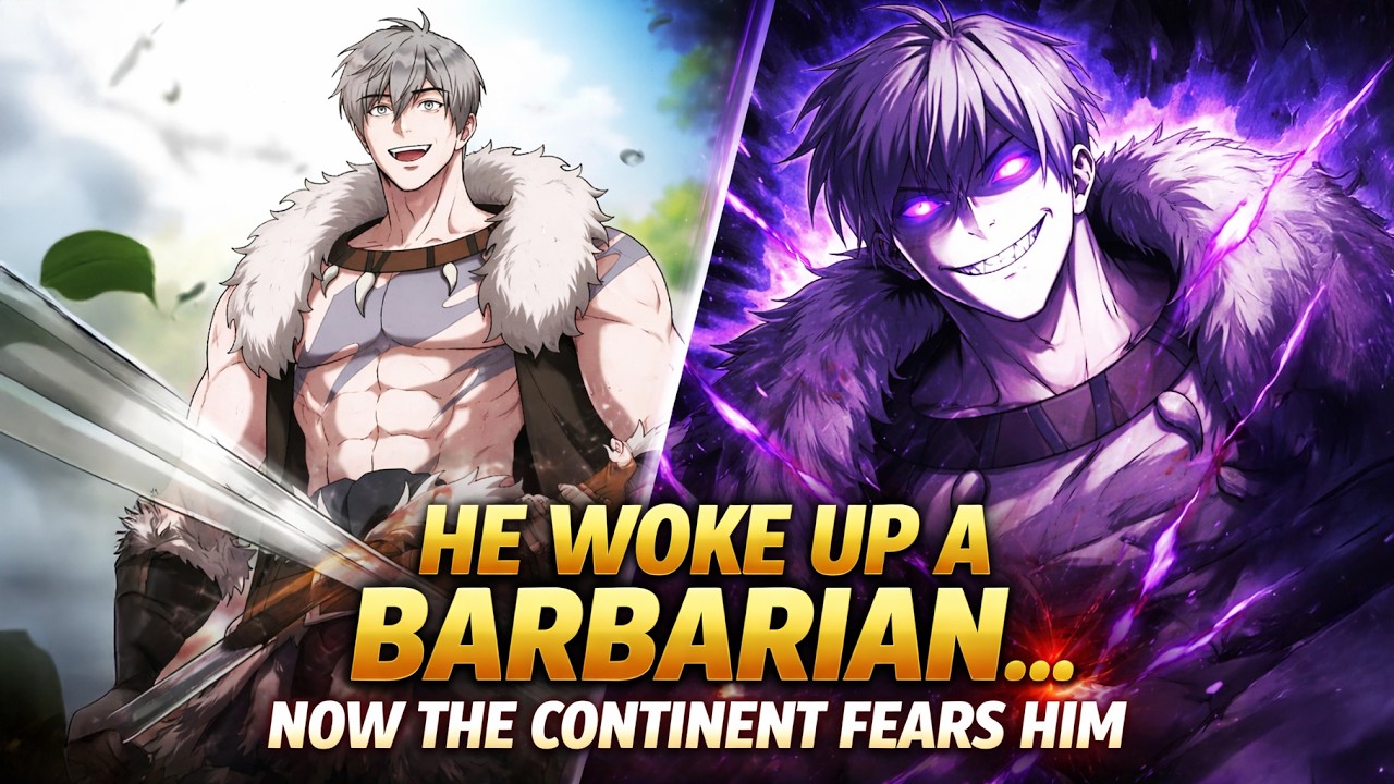 He Woke Up as a Barbarian… Now the Entire Continent Fears Him