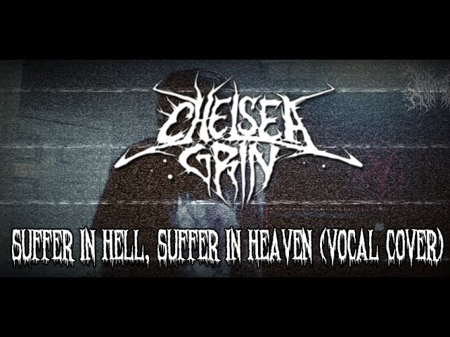 Suffer in Hell, Suffer in Heaven by Chelsea Grin | Vocal Cover
