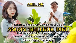 Lagu Lampung Terbaru 2023 || ANGON TI LEKOK DIKU _ Cipt: Rusdi. MU || Voc: Abil. NR