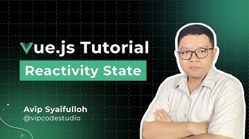 Tutorial Vue JS Bahasa Indonesia : 8.Reactivity State