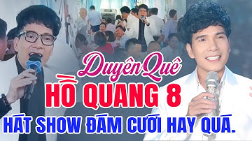 Hồ Quang 8 hát show đám cưới hay quá - Duyên Quê