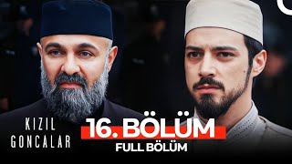 Kızıl Goncalar 16. Bölüm