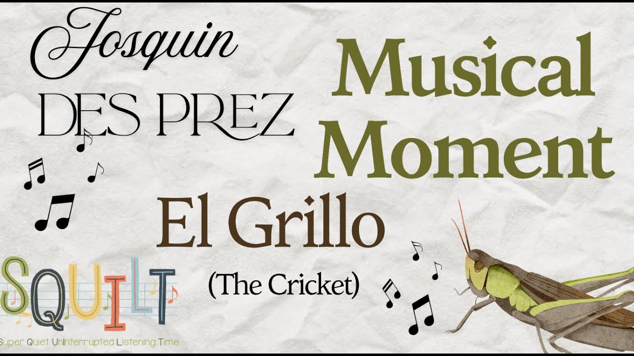 The Cricket by Josquin des Prez - SQUILT Musical Moment