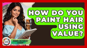 How Do You Paint Hair Using Value? - Drawing and Painting Academy
