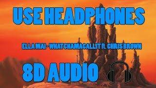 Ella Mai - Whatchamacallit ft. Chris Brown (8D AUDIO)
