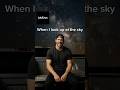 When I look up at the sky…