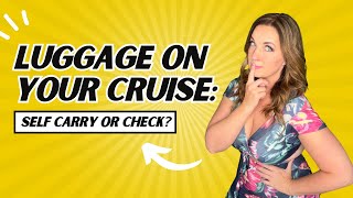 Cruise Luggage Tips: Self Carry or Check? What’s Best?