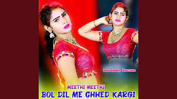 Meethi Meethi Bol Dil Me Chhed Kargi