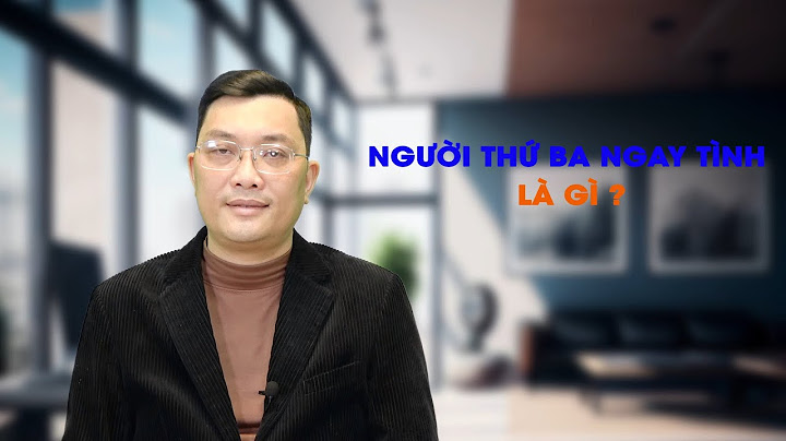 Người thứ ba ngay tình là gì năm 2024