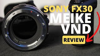 Built-In ND Filter For Sony Cameras | Sony Fx30 paired with Sigma 24-70 Canon EF | Meike VND adapter