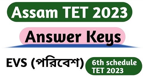 Answer keys Assam TET 2023 || 6th Schedule TET answer keys || EVS answer keys Assam TET 2023