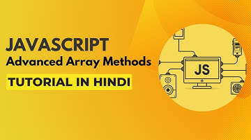 Advanced Array Methods in Javascript | Javascript Tutorial in Hindi #14