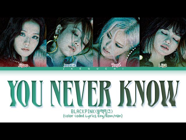 BLACKPINK - YOU NEVER KNOW