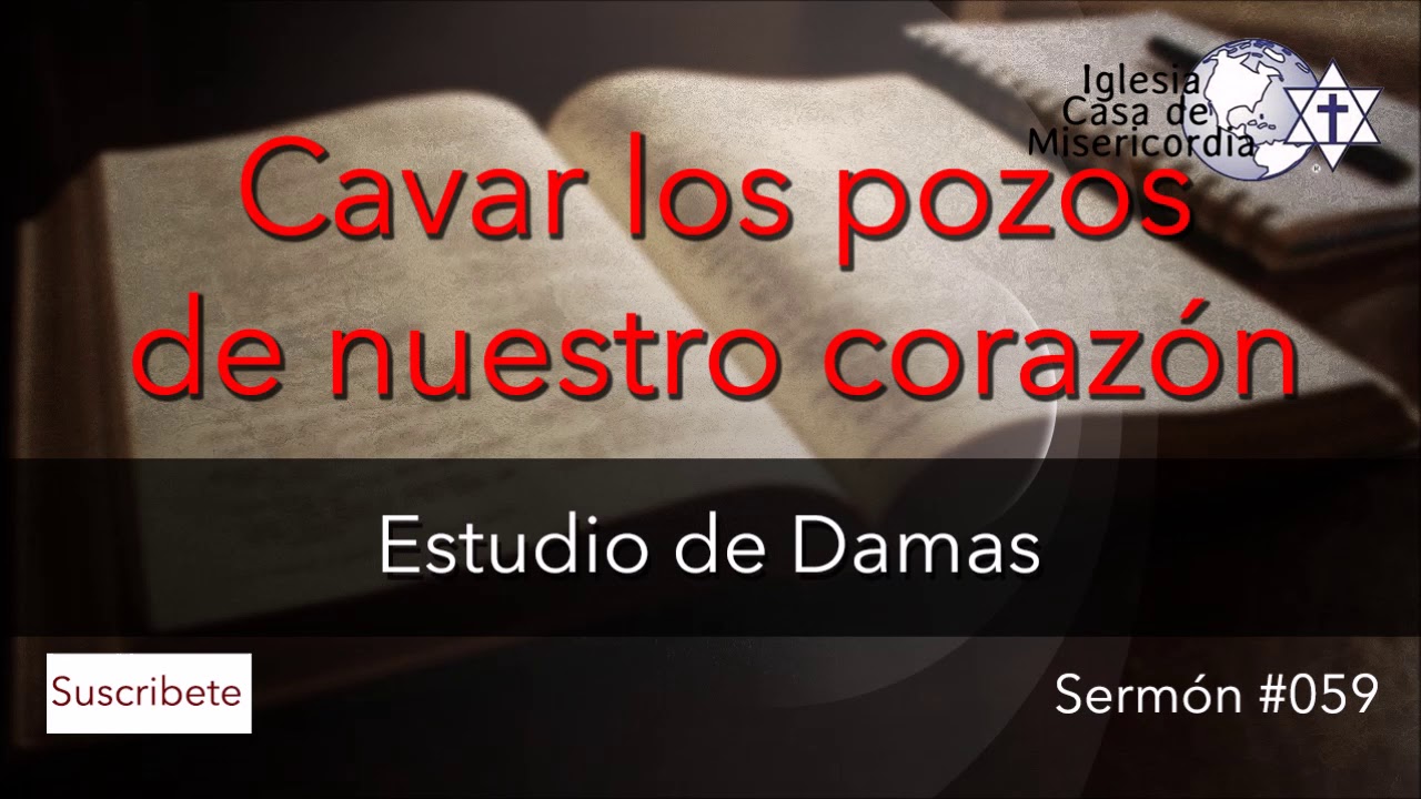 Estudio de damas, Cavar los pozos de nuestro corazón, #059, 26-oct-2019