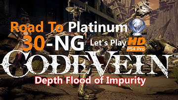 Code Vein - Walkthrough- NG -Part 30-Depth Flood of Impurity-No commentary