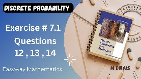 Exercise # 7.1  Q12,13,14(Discrete Probability)|| Rosen Discrete Mathematics 7th Edition|| M.Owais