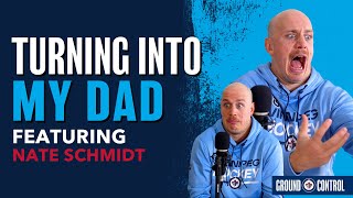 GROUND CONTROL | Turning into my dad with Nate Schmidt