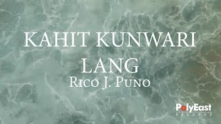Rico J. Puno - Kahit Kunwari Lang (Official Lyric Video)