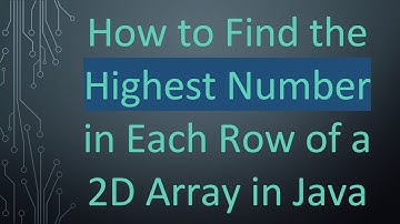 How to Find the Highest Number in Each Row of a 2D Array in Java