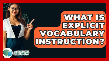 What Is Explicit Vocabulary Instruction? - The Language Library