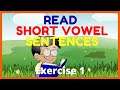 LEARN TO READ SHORT VOWEL SENTENCES    -----Exercise 1-----