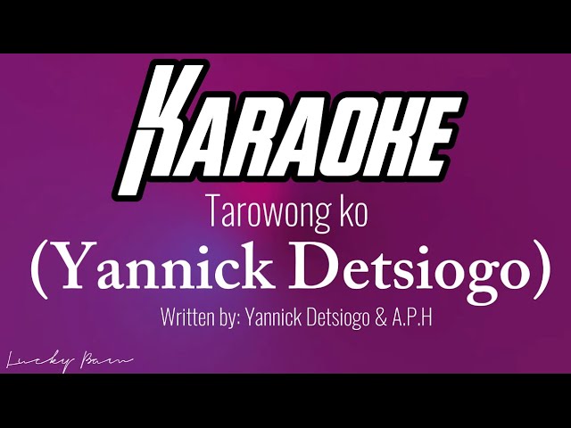 Tarowong kõ - Yannick Detsiogo ft A.P.H- KARAOKE VERSION (Original key) class=