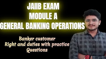 GENERAL BANKING OPERATION MODULE A I   WITH PRACTICE QUESTIONS I PPB I  JAIIB Exam II