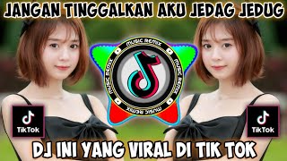 DJ JANGAN TINGGALKAN AKU KU MOHON KEPADAMU JEDAG JEDUG FULL BASS