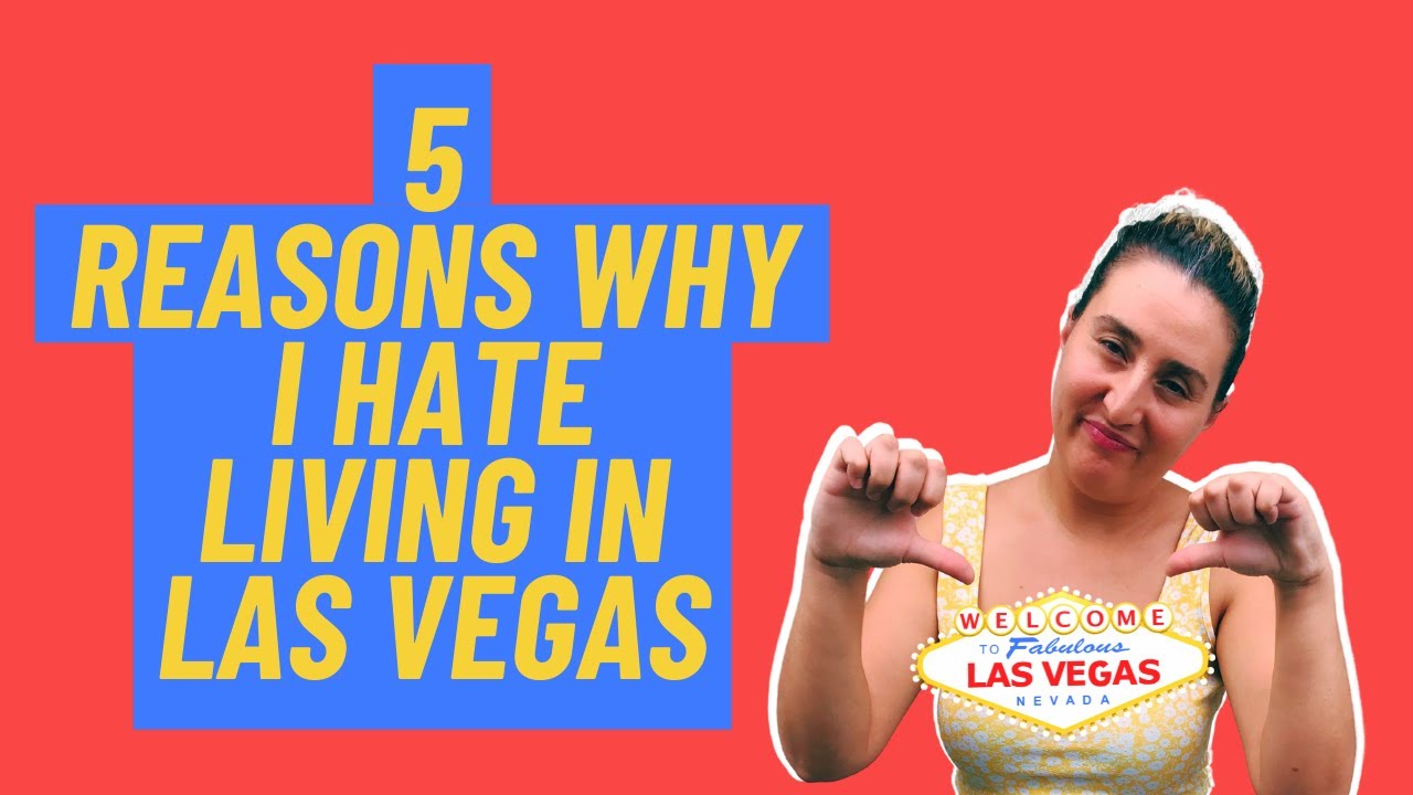 Living in Las Vegas 5 Reasons Why I Hate Living in Las Vegas 