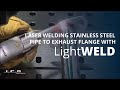 LightWELD 1500 Stainless Steel Pipe to Exhaust Flange